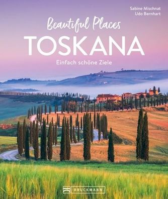 Beautiful Places Toskana, Sabine Mischnat