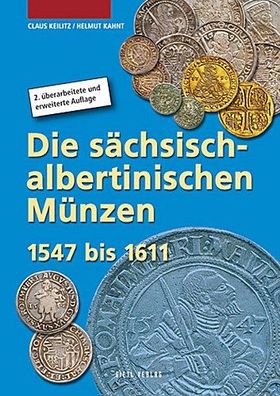 Die s?chsisch-albertinischen M?nzen 1547 - 1611, Claus Keilitz