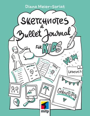 Sketchnotes und Bullet Journal f?r Kids, Diana Meier-Soriat