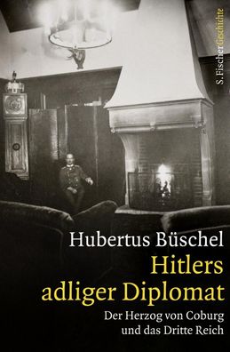 Hitlers adliger Diplomat, Hubertus B?schel