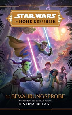 Star Wars Jugendroman: Die Hohe Republik - Die Bew?hrungsprobe, Justina Ire ...
