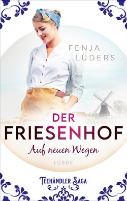 Der Friesenhof Auf neuen Wegen Fenja Lueders Die Teehaendler-Saga