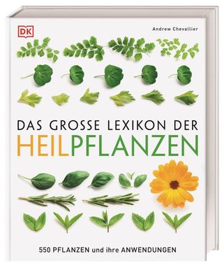 Das gro?e Lexikon der Heilpflanzen: 550 Pflanzen und ihre Anwendungen, Andr ...