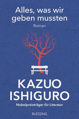 Alles, was wir geben mussten: Roman, Kazuo Ishiguro