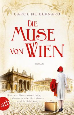 Die Muse von Wien: Roman (Mutige Frauen zwischen Kunst und Liebe, Band 6), ...