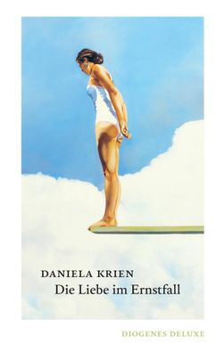 Die Liebe im Ernstfall (diogenes deluxe), Daniela Krien