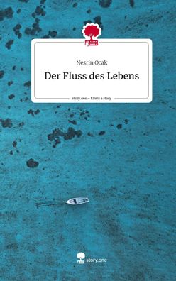 Der Fluss des Lebens. Life is a Story - story. one, Nesrin Ocak