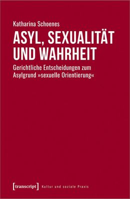 Asyl, Sexualit?t und Wahrheit, Katharina Schoenes