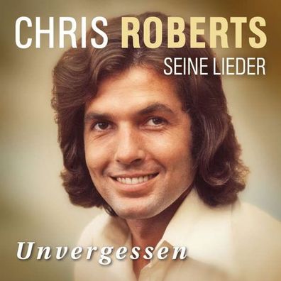Chris Roberts: Unvergessen: Das Beste - - (CD / Titel: Q-Z)
