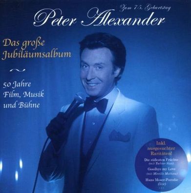 Peter Alexander (1926-2011): Das große Jubiläumsalbum - 50 Jahre Film, Musik und Büh