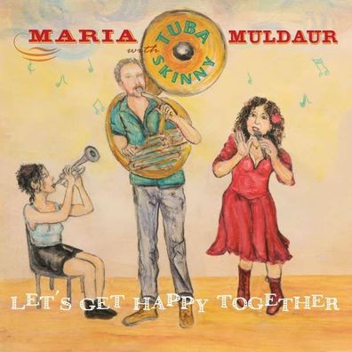 Maria Muldaur & Tuba Skinny: Lets Get Happy Together - - (CD / Titel: H-P)