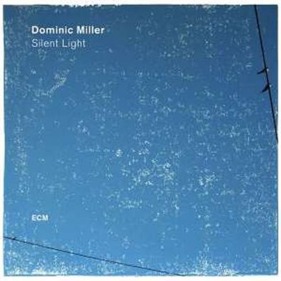 Dominic Miller: Silent Light - ECM Record 5728484 - (Jazz / CD)