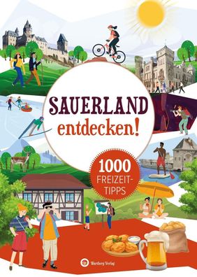Sauerland entdecken! 1000 Freizeittipps : Natur, Kultur, Sport, Spa?, Matth ...