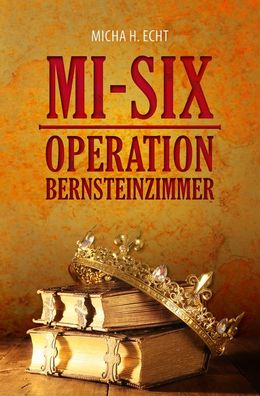 MI-SIX: Operation Bernsteinzimmer, Micha H. Echt