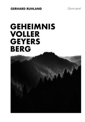 Geheimnisvoller Geyersberg, Gerd Ruhland