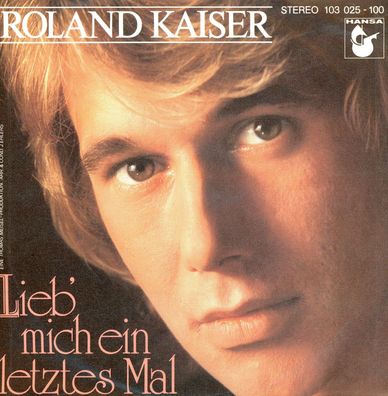 7" Roland Kaiser - Lieb mich ein letztes mal