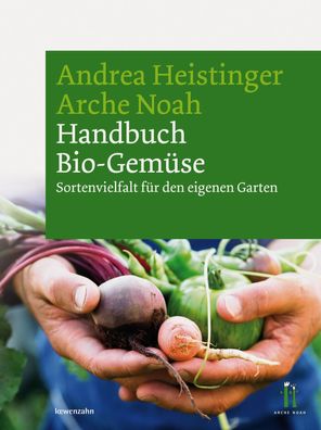 Handbuch Bio-Gemuese Sortenvielfalt fuer den eigenen Garten Heistin