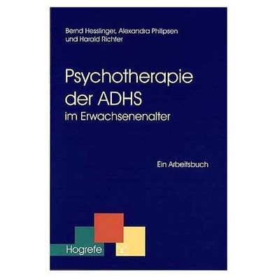 Psychotherapie der ADHS im Erwachsenenalter Ein Arbeitsbuch Hesslin