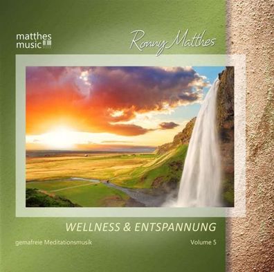 Ronny Matthes: Wellness & Entspannung Vol.5 - Gemafreie Meditations- & Entspannung...