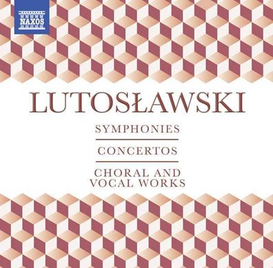 Witold Lutoslawski (1913-1994): Symphonien, Konzerte, Chor- und Vokalmusik - Naxos