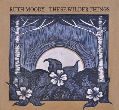 Ruth Moody: These Wilder Things - - (CD / Titel: Q-Z)
