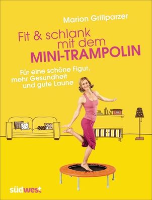 Fit & schlank mit dem Mini-Trampolin, Marion Grillparzer