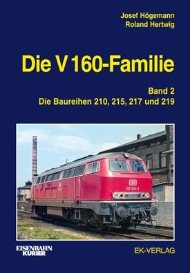 Die V 160-Familie 02: Die Baureihen 210, 215, 217, 219, Josef H?gemann