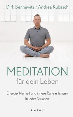 Meditation f?r dein Leben, Dirk Bennewitz