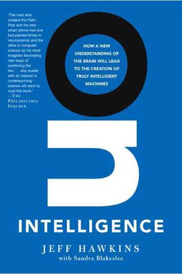 On Intelligence: How a New Understanding of the Brain Will Lead to the Crea ...