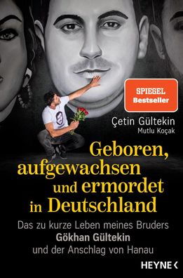 Geboren, aufgewachsen und ermordet in Deutschland: Das zu kurze Leben meine ...
