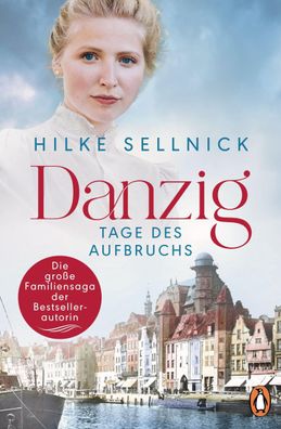 Danzig: Tage des Aufbruchs - Roman. Die Danzig-Saga der Bestsellerautorin, ...