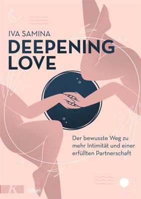 Deepening Love: Der bewusste Weg zu mehr Intimit?t und einer erf?llten Part ...