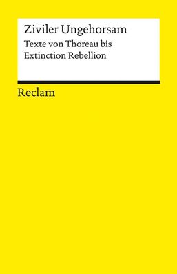 Ziviler Ungehorsam: Texte von Thoreau bis Extinction Rebellion (Reclams Uni ...