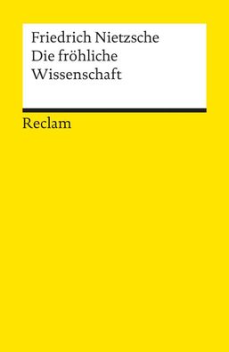 Die fr?hliche Wissenschaft (Reclams Universal-Bibliothek), Friedrich Nietzs ...