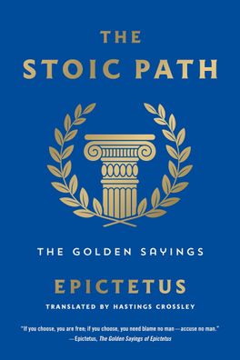 The Stoic Path: The Golden Sayings (Essential Pocket Classics), Epictetus
