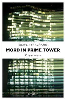 Mord im Prime Tower: Kriminalroman (Kommissar Monti), Oliver Thalmann