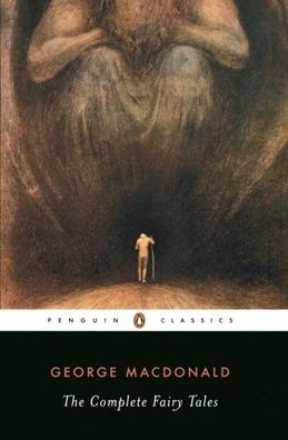 The Complete Fairy Tales (Penguin Classics), George Macdonald