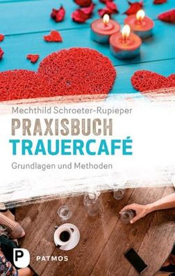Praxisbuch Trauercaf?, Mechthild Schroeter-Rupieper