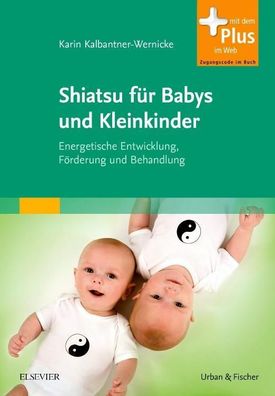 Shiatsu f?r Babys und Kleinkinder, Karin Kalbantner-Wernicke