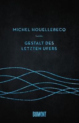 Gestalt des letzten Ufers, Michel Houellebecq
