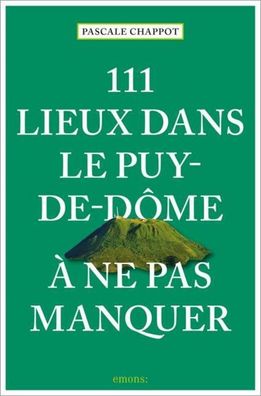 111 Lieux dans le Puy-de-D?me ? ne pas manquer, Pascale Chappot