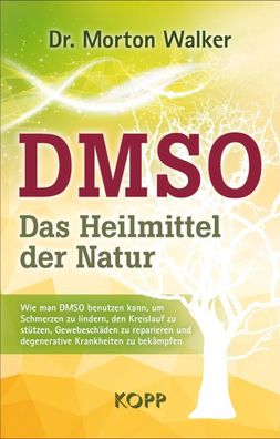 DMSO - Das Heilmittel der Natur, Morton Walker