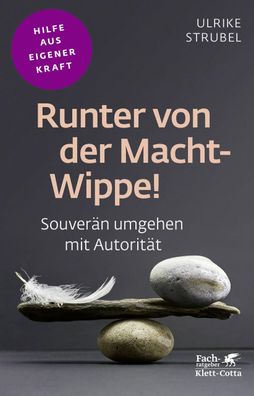 Runter von der Macht-Wippe! (Fachratgeber Klett-Cotta), Ulrike Strubel