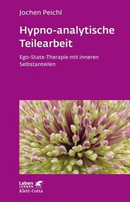 Hypno-analytische Teilearbeit (Leben Lernen, Bd. 252), Jochen Peichl