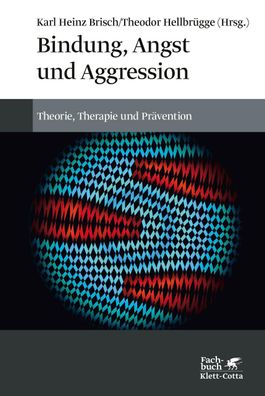 Bindung, Angst und Aggression, Karl Heinz Brisch