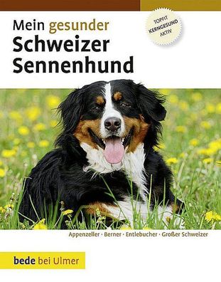 Mein gesunder Schweizer Sennenhund, Dominik Kieselbach
