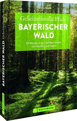 Geheimnisvolle Pfade Bayerischer Wald, Herwig Slezak