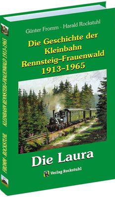 Die Geschichte der Kleinbahn Rennsteig-Frauenwald 1913-1965, G?nter Fromm
