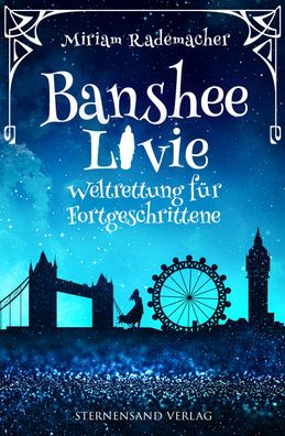 Banshee Livie (Band 2): Weltrettung f?r Fortgeschrittene, Miriam Rademacher
