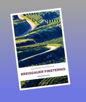 Breisgauer Finsternis: Kriminalroman, Gudrun Schmauks
